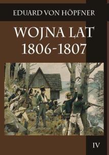 Okładka książki Wojna lat 1806-1807 Część druga Kampania 1806 roku Tom 4