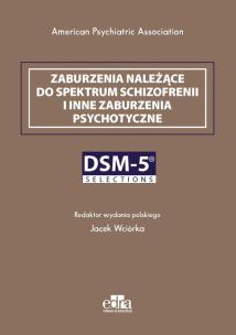 Opakowanie Zaburzenia należące do spektrum schizofrenii i inne zaburzenia psychotyczne. DSM-5 Selections