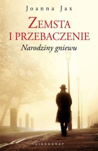 Okładka książki Zemsta i przebaczenie Tom 1 Narodziny gniewu
