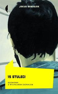 Okładka książki 15 stuleci.Rozmowa z Wilhelmem Sasnalem