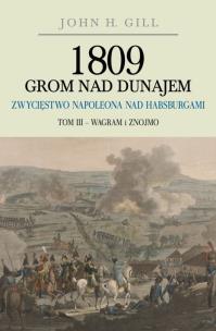 Okładka książki 1809 Grom nad Dunajem Zwycięstwa Napoleona nad Habsurgami.