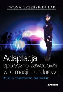 Okładka książki Adaptacja społeczno-zawodowa w formacji mundurowej
