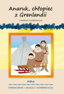 Okładka książki Anaruk, chłopiec z Grenlandii Czesława Centkiewicza.