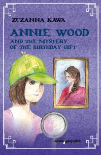 Okładka książki Annie Wood and the mystery of the birthday gift