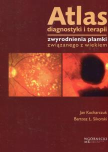 Okładka książki Atlas diagnostyki i terapii zwyrodnienia plamki związanego z wiekiem