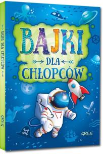 Bajki dla chłopców GREG TW. Autor: Białek Małgorzata. Multiszop.pl Okładka książki Bajki dla chłopców GREG TW