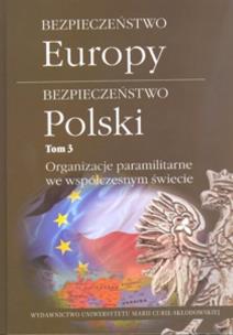 Okładka książki Bezpieczeństwo Europy - bezpieczeństwo Polski, t. 3: Organizacje paramilitarne we współczesnym świecie