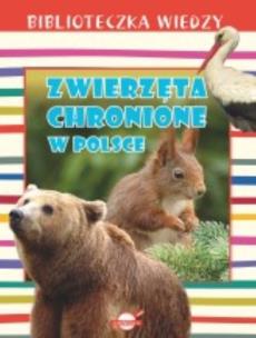 Okładka książki Biblioteczka wiedzy Zwierzęta chronione w Polsce