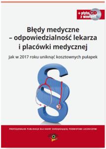Okładka książki Błędy medyczne Odpowiedzialność prawna lekarza i placówki medycznej Jak w 2017 roku uniknąć koszt