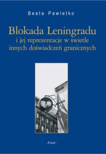 Okładka książki Blokada Leningradu i jej reprezentacje w świetle innych doświadczeń granicznych
