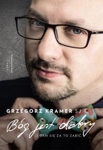 Bóg jest dobry. Autor: Grzegorz Kramer SJ. Multiszop.pl Okładka książki Bóg jest dobry