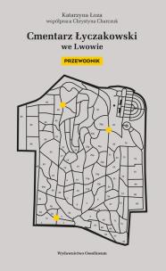 Okładka książki Cmentarz Łyczakowski we Lwowie. Przewodnik