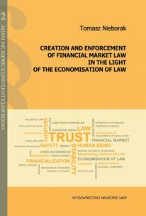 Okładka książki Creation and enforcement of financial market law in the light of the economisation of law