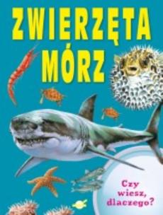 Okładka książki Czy wiesz dlaczego Zwierzęta mórz