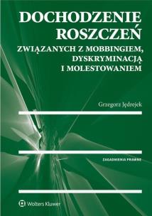 Okładka książki Dochodzenie roszczeń związanych z mobbingiem dyskryminacją i molestowaniem