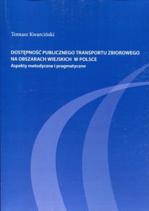 Okładka książki Dostępność publicznego transportu zbiorowego na obszarach wiejskich w Polsce