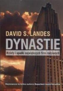 Okładka książki Dynastie. Wzloty i Upadki Największych Firm Rodzin