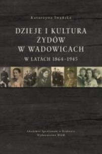 Okładka książki Dzieje i kultura Żydów w Wadowicach w latach...