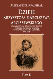 Okładka książki Dzieje Krzysztofa z Arciszewa Arciszewskiego, admirała i wodza Holendrów w Brazylii