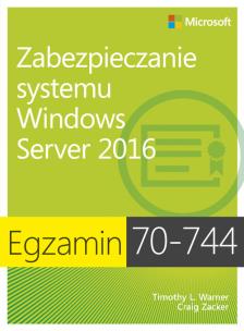 Okładka książki Egzamin 70-744 Zabezpieczanie systemu Windows Server 2016