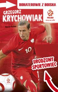Okładka książki Grzegorz Krychowiak Urodzony sportowiec