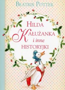 Hilda Kałużanka i inne historyjki. Autor: Potter Beatrix. Multiszop.pl Okładka książki Hilda Kałużanka i inne historyjki