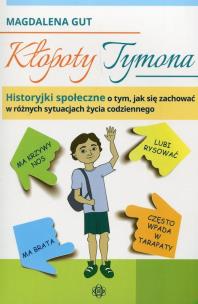 Okładka książki Kłopoty Tymona Historyjki społeczne o tym, jak się zachować w różnych sytuacjach życia codziennego