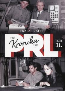 Okładka książki Kronika PRL 1944-1989 Tom 31 Prasa i radio