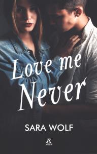 Love Me Never. Autor: Sara Wolf. Multiszop.pl Okładka książki Love Me Never