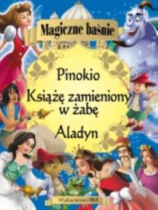 Okładka książki Magiczne baśnie Aladyn Pinokio Książe zamieniony w żabę