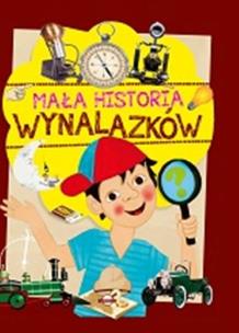 Okładka książki Mała historia wynalazków dla dzieci