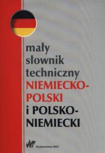 Mały słownik techniczny niemiecko-polski i polsko-niemiecki. Autor:   Praca zbiorowa. Multiszop.pl Okładka książki Mały słownik techniczny niemiecko-polski i polsko-niemiecki