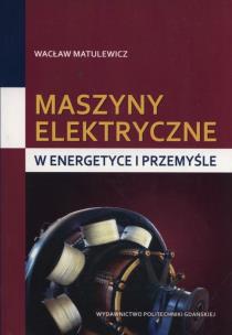 Okładka książki Maszyny elektryczne.w energetyce i przemyśle