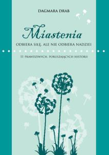 Okładka książki Miastenia odbiera siłę, ale nie odbiera nadziei
