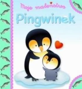 Okładka książki Moje maleństwo. Pingwinek