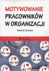 Okładka książki Motywowanie pracowników w organizacji