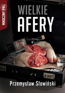 Okładka książki Mroczny PRL. Wielkie afery