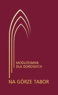 Okładka książki Na górze Tabor. Modlitewnik dla dorosłych bordowy