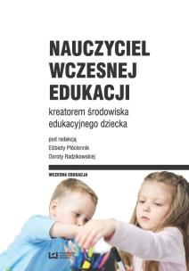 Okładka książki Nauczyciel wczesnej edukacji kreatorem środowiska edukacyjnego dziecka