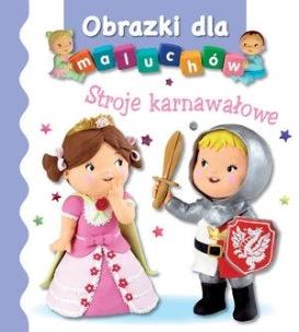 Okładka książki Obrazki dla maluchów. Stroje karnawałowe wyd.2017