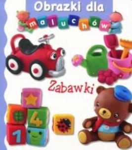 Okładka książki Obrazki dla maluchów. Zabawki wyd.2017