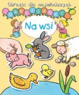 Okładka książki Obrazki dla najmłodszych. Naklejanki. Na wsi