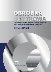 Okładka książki Obróbka ubytkowa - technologia obróbki wiórowej, ściernej  i erozyjnej oraz systemów mikroelektromec