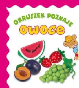 Okładka książki Okruszek poznaje - owoce wyd.2017