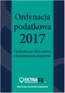 Opakowanie Ordynacja podatkowa 2017 Ujednolicony tekst ustawy z komentarzem ekspertów