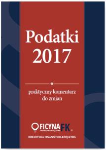 Okładka książki Podatki 2017 Praktyczny komentarz do zmian
