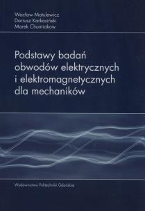 Okładka książki Podstawy badań obwodów elektrycznych i elektromagnetycznych dla mechaników