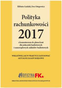 Okładka książki Polityka rachunkowości 2017 z komentarzem do planu kont dla jednostek budżetowych i samorządowych za