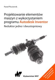 Projektowanie elementów maszyn z wykorzystaniem programu Autodesk Inventor. Reduktor jedno i dwustopniowy. Autor: Płuciennik Paweł. Multiszop.pl Okładka książki Projektowanie elementów maszyn z wykorzystaniem programu Autodesk Inventor. Reduktor jedno i dwustopniowy