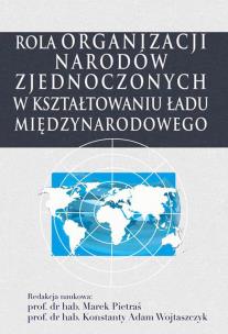 Okładka książki Rola Organizacji Narodów Zjednoczonych w kształtowaniu ładu międzynarodowego
